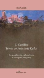 El Castillo: Teresa de Jesús ante Kafka, de Ilia Galán | portada del libro
