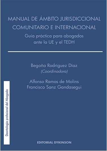Manual de ámbito jurisdiccional comunitario e internacional. Guía práctica para abogados ante la UE, de Rodríguez Díaz, Begoñ