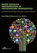 Redes sociales, instrumentos de participación democrática, de LUIS M. GONZALEZ DE LA GARZA | portada del libro