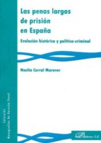 Las penas largas de prisión en España, de NOELIA CORRAL MARAVER | portada del libro