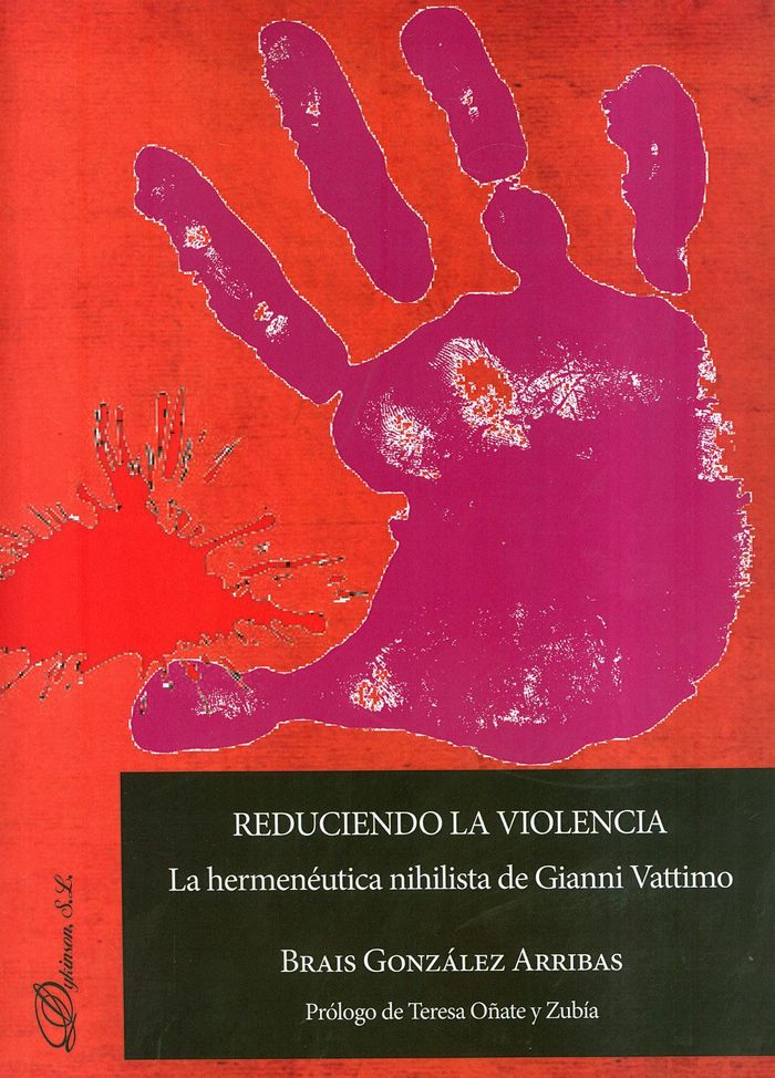 Reduciendo la violencia: la hermenéutica nihilista de Gianni Vattimo, de González Arribas, Brais | portada del libro