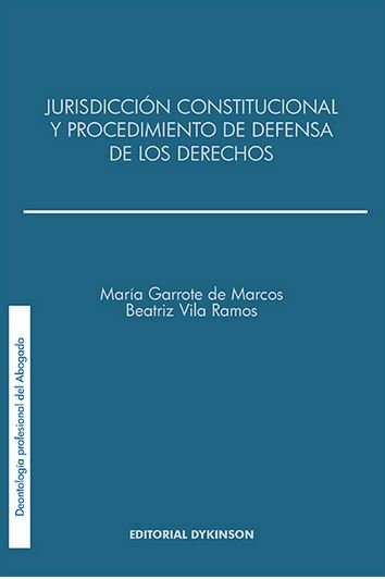 Jurisdicción constitucional y el procedimiento de defensa de los derechos, de Garrote de Marcos | portada del libro