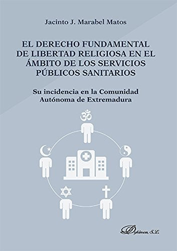 El derecho fundamental de libertad religiosa en el ámbito de los servicios públicos sanitarios, de Marabel Matos, Jacinto J.