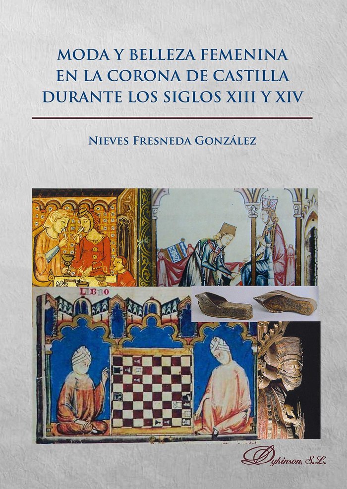 Moda y belleza femenina en la Corona de Castilla durante los siglos XIII y XIV, de Fresneda González, Nieves | portada del li