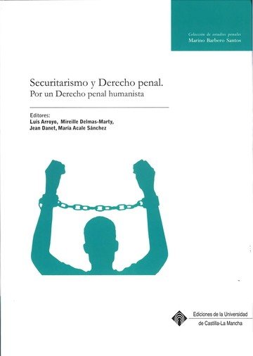 Securitarismo y derecho penal. Por un derecho penal humanista, de Arroyo Zapatero | portada del libro