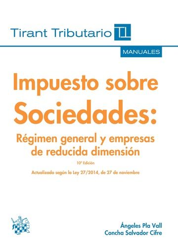 Impuesto Sobre Sociedades Régimen General y Empresas de Reducida Dimensión 10ª Edición 2015, de PLÁ VALL | portada del libro