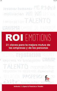 ROIEMOTIONS. 21 CLAVES PARA LA MEJORA MUTUA DE LAS EMPRESAS Y DE LAS PERSONAS, de VIUDES FERNANDEZ, FRANCISCO | portada del l