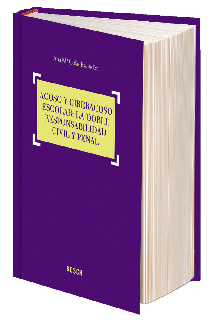 Acoso y ciberacoso escolar: la doble responsabilidad civil y penal, de Colás Escandón, Ana María | portada del libro