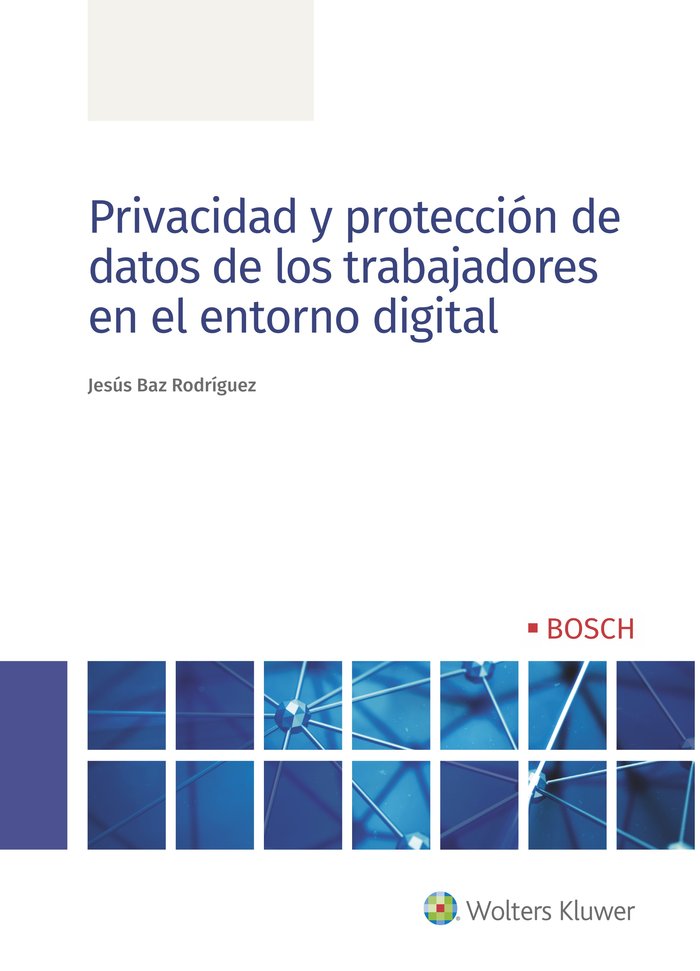 Privacidad y protección de datos de los trabajadores en el entorno digital, de Baz Rodríguez, Jesús | portada del libro