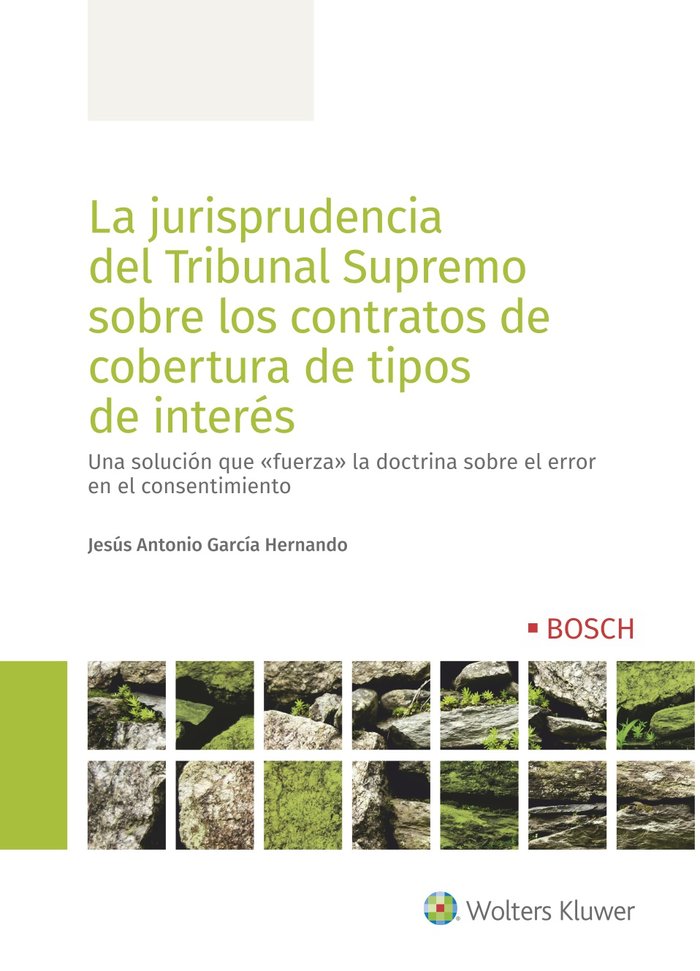 La jurisprudencia del Tribunal Supremo sobre los contratos de cobertura de tipos de interés, de García Hernando, Jesús Antoni