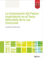 LA EXONERACION DEL PASIVO INSATISFECHO EN EL TEXTO REFUNDIDO DE LA LEY CONCURSAL, de FERNANDEZ DE SEIJO, JOSE MARIA | portada