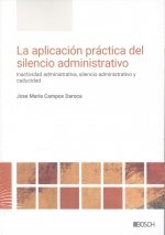 LA APLICACION PRACTICA DEL SILENCIO ADMINISTRATIVO, de CAMPOS DAROCA, JOSE MARIA | portada del libro