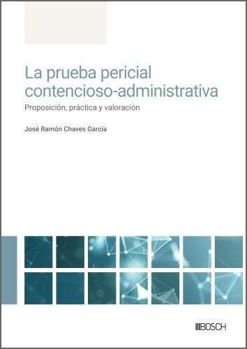 LA PRUEBA PERICIAL CONTENCIOSO-ADMINISTRATIVA, de JOSE RAMON CHAVES GARCIA | portada del libro