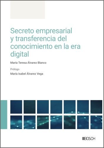 SECRETO EMPRESARIAL Y TRANSFERENCIA DEL CONOCIMIENTO EN LA ERA DIGITAL, de MARIA TERESA ALVAREZ BLANCO | portada del libro