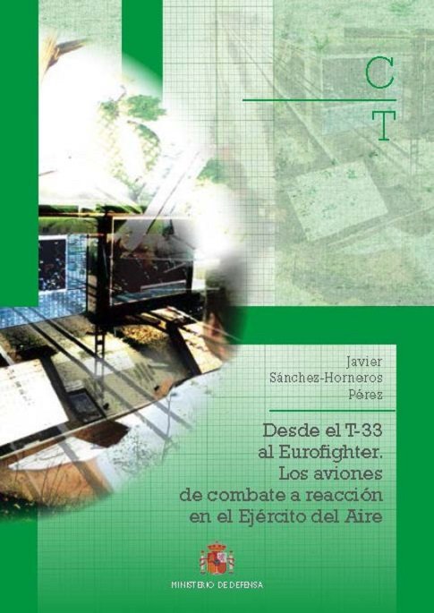 Desde el T-33 al Eurofighter, los aviones de combate a reacción en el Ejército del Aire, de Sánchez-Horneros Pérez, Javier |