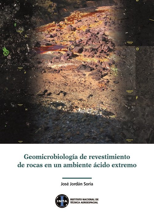 Geomicrobiología de revestimientos de rocas en un ambiente ácido extremo, de Jordan Soria, José | portada del libro