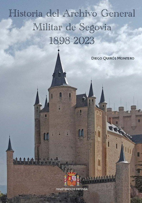 Historia del Archivo General Militar de Segovia (1898-2023), de QUIROS MONTERO | portada del libro