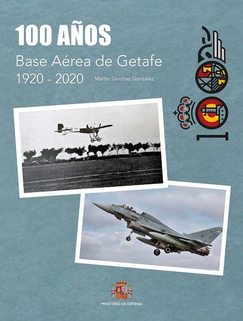 100 DE LA BASE AEREA DE GETAFE 1920 2020, de SANCHEZ GONZALEZ | portada del libro