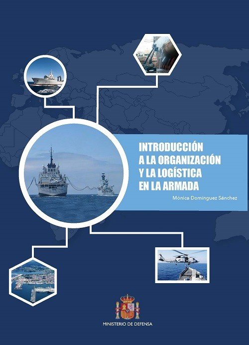 INTRODUCCION A LA ORGANIZACION Y LA LOGISTICA EN LA ARMADA, de DOMINGUEZ SANCHEZ | portada del libro