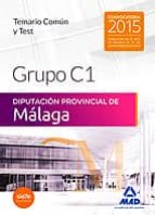Grupo C1 de la Diputación Provincial de Málaga. Temario Común y test, de Varios autores | portada del libro
