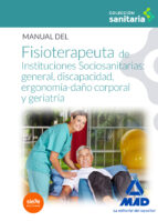 Manual del fisioterapeuta de instituciones sociosanitarias: general, discapacidad, ergonomía-daño co, de Varios autores | por
