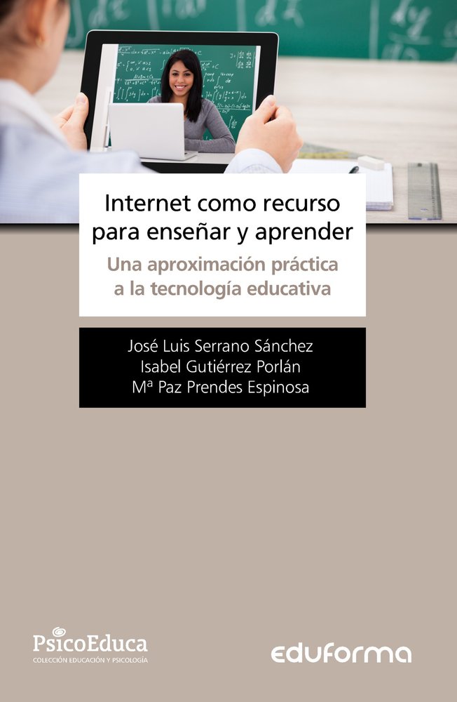 Internet como recurso para enseñar y aprender. Una aproximación práctica a la tecnología educativa, de SERRANO SÁNCHEZ | port