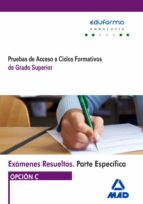 Exámenes Resueltos de Pruebas de Acceso a Ciclos Formativos de Grado Superior. Parte específica. Opc, de Varios autores | por