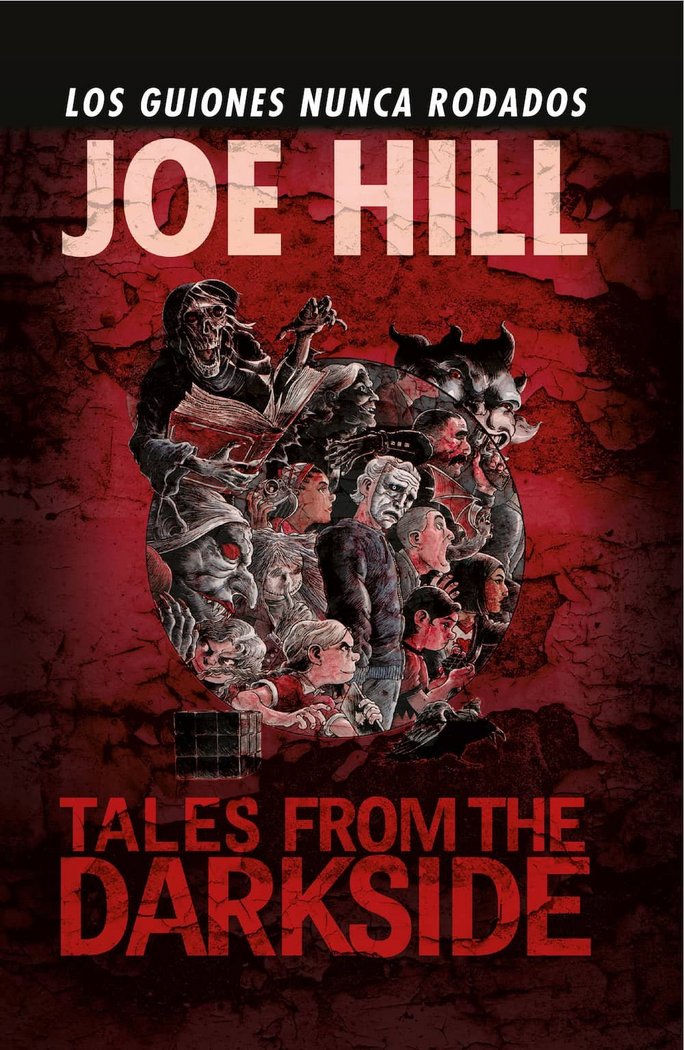 JOE HILL: TALES FROM THE DARKSIDE, LOS GUIONES NUNCA RODADOS, de HILL, JOE | portada del libro