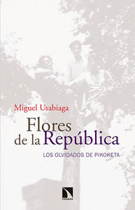 Flores de la República, de Usabiaga Bárcena, Miguel | portada del libro