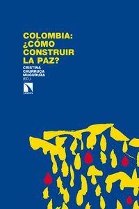 Colombia: ¿cómo construir la paz?, de Churruza Muguruza, Cristina | portada del libro