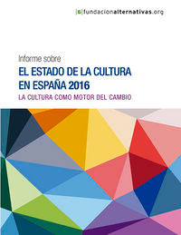 Informe sobre el estado de la Cultura en España 2016, de FUNDACIóN ALTERNATIVAS | portada del libro