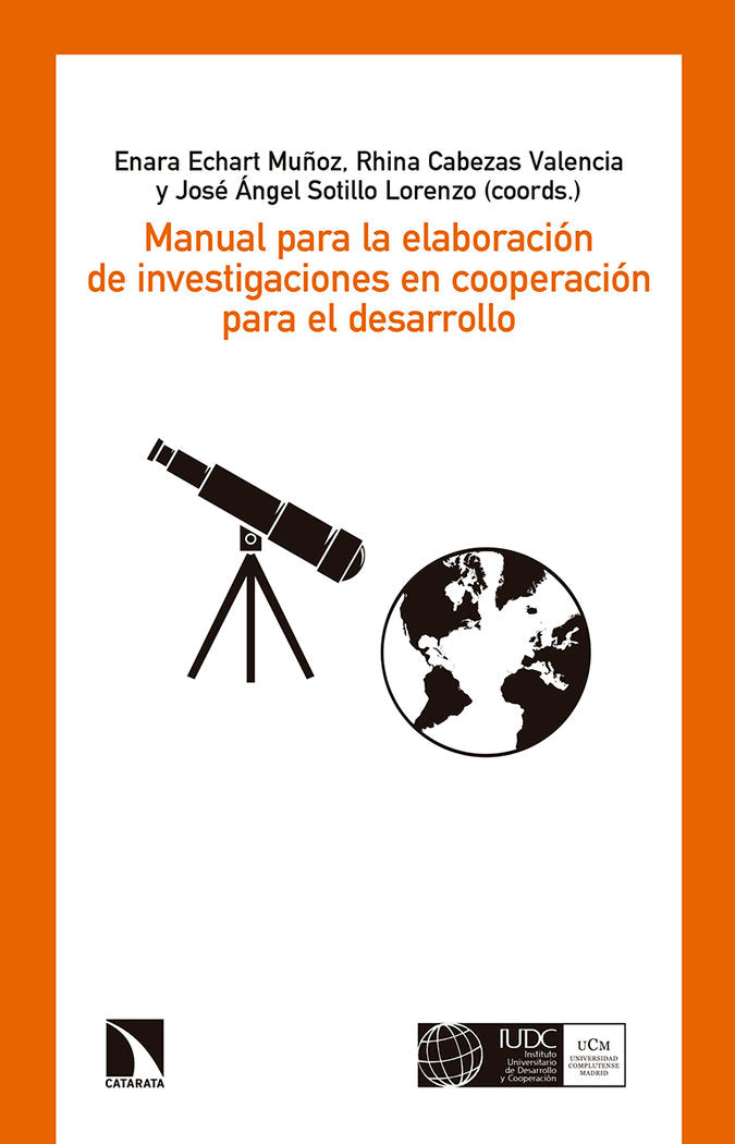 MANUAL PARA LA ELABORACIóN DE INVESTIGACIONES EN COOPERACIóN PARA EL DESARROLLO, de ENARA ECHART, RHINA CABEZAS Y J. ANGEL SO