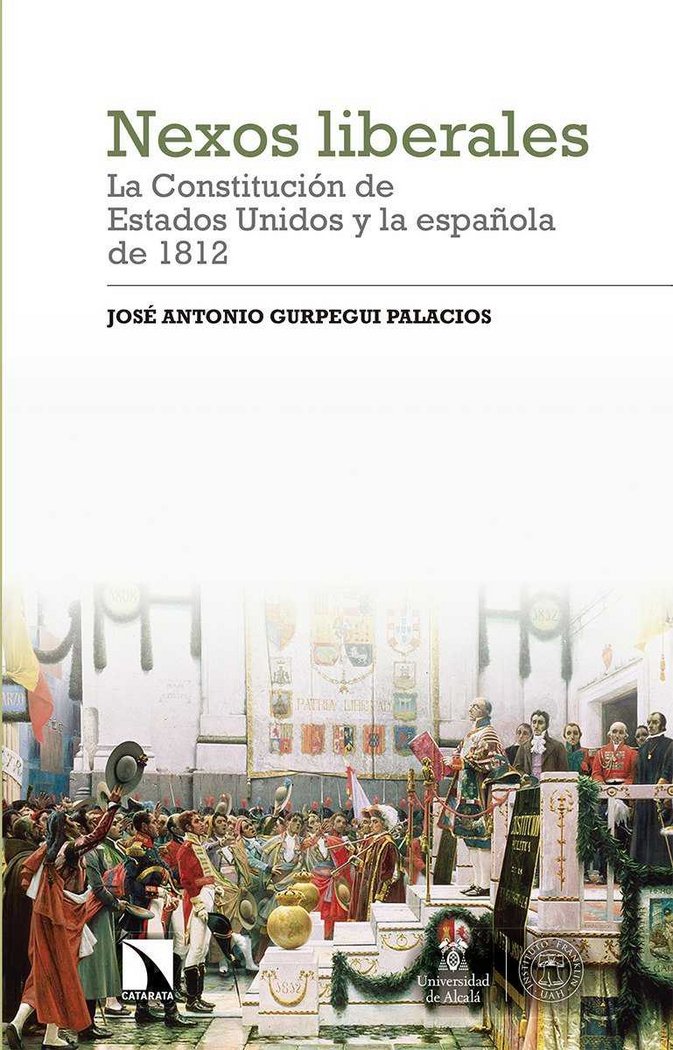 Nexos liberales: la Constitución de Estados Unidos y la española de 1812, de Gurpegui Palacios, José Antonio | portada del li