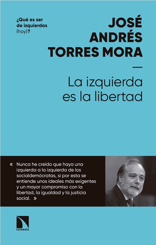 La izquierda es la libertad, de Torres Mora, José Andrés | portada del libro