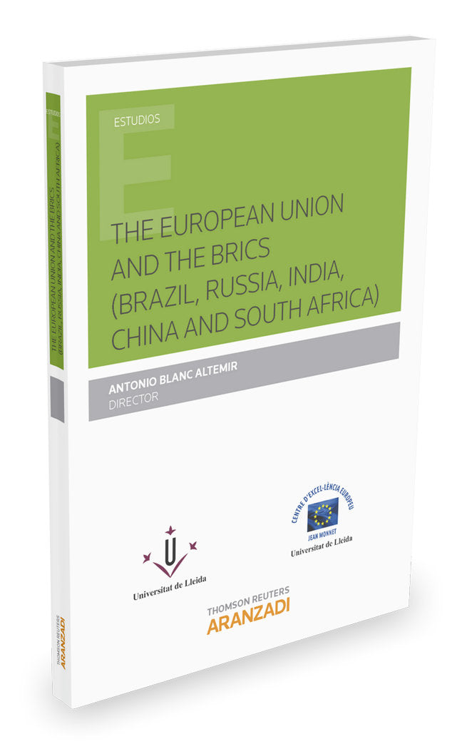 La Unión Europea y los brics (Brasil, Rusia, India, China y Sudáfrica) EN INGLES, de Blanc Altemir, Antonio | portada del lib