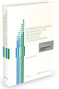 Contratación laboral de personas con discapacidad. Incentivos y cuotas de reserva (Papel + e-book), de Pérez Pérez, Jorge | p