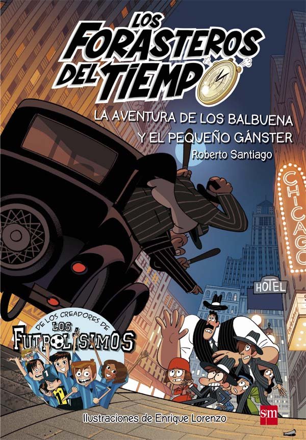 Los Forasteros del Tiempo 5: La aventura de los Balbuena y el pequeño gánster, de Santiago, Roberto | portada del libro