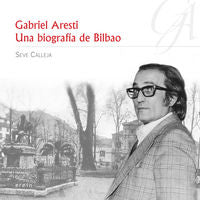 Gabriel Aresti: Una biografía de Bilbao, de Calleja, Seve | portada del libro