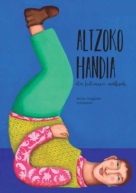 ALTZOKO HANDIA ETA KUTIXIREN MALKOAK, de IZAGIRRE URREAGA, KOLDO | portada del libro