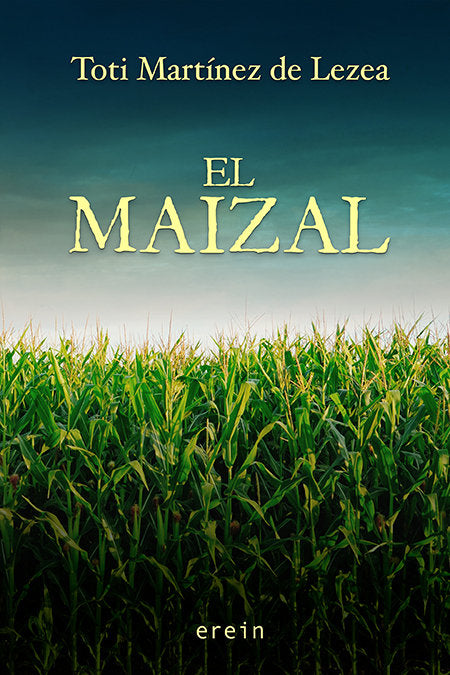 EL MAIZAL, de TOTI MARTINEZ DE LEZEA | portada del libro
