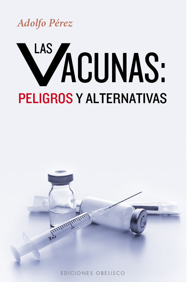 Las vacunas: peligros y alternativas, de PÉREZ AGUSTÃ, ADOLFO | portada del libro