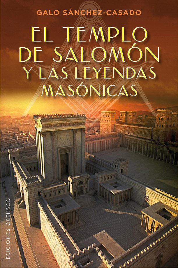 El templo de Salomón y las leyendas masónicas, de SÁNCHEZ-CASADO, GALO | portada del libro