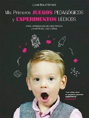 Mis primeros juegos pedagógicos y experimentos lúdicos, de BRAULT SIMARD, LUCIE | portada del libro