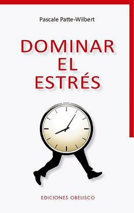 Dominar el estrés, de PATTE-WILBERT, PASCALE | portada del libro