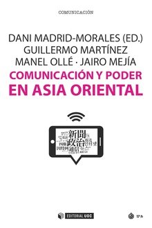 Comunicación y poder en Asia oriental, de Madrid Morales, Dani | portada del libro