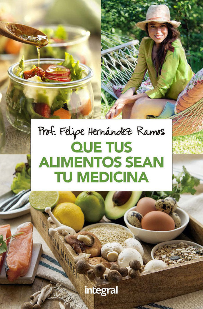 Que tus alimentos sean tu medicina, de Hernández Ramos, Felipe | portada del libro
