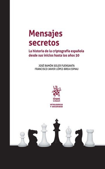 Mensajes Secretos . La Historia de la Criptografía Española desde sus Inicios Hasta los Años 50, de Soler Fuensanta | portada