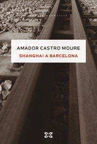 Shanghai a Barcelona, de Castro Moure, Amador | portada del libro
