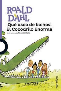¡Qué asco de bichos! El Cocodrilo Enorme, de Dahl, Roald | portada del libro