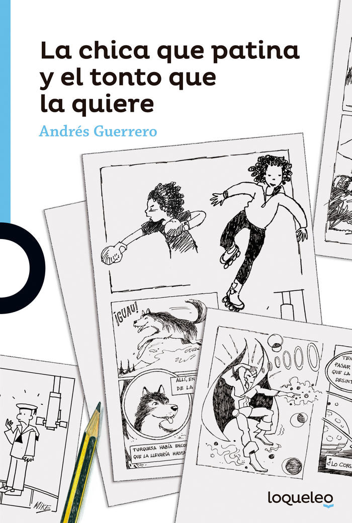 La chica que patina y el tonto que la quiere, de Guerrero, Andres | portada del libro